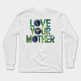 Love Your Mother Earth Long Sleeve T-Shirt